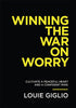 Winning the War on Worry: Cultivate a Peaceful Heart and a Confident Mind