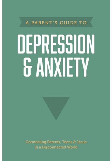 A Parent’s Guide to Depression & Anxiety