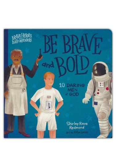 Be Brave and Bold: 10 Daring Men of God