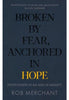 Broken by Fear, Anchored in Hope: Faithfulness in an age of anxiety