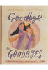 Goodbye to Goodbyes: A True Story About Jesus, Lazarus, and an Empty Tomb