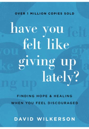 Have You Felt Like Giving Up Lately?: Finding Hope and Healing When You Feel Discouraged