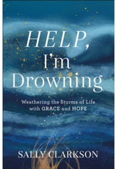 Help, I'm Drowning: Weathering the Storms of Life with Grace and Hope