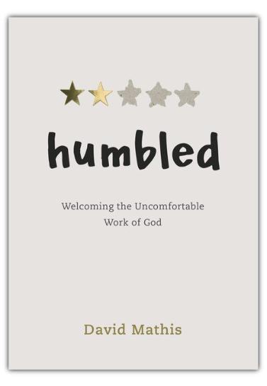 Humbled: Welcoming the Uncomfortable Work of God