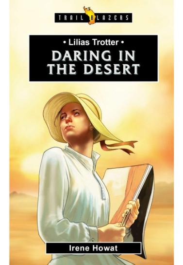 Lilias Trotter: Daring in the Desert (Trail Blazers)