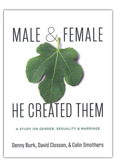 Male and Female He Created Them: A Study on Gender, Sexuality, and Marriage: A Study on Gender, Sexuality, & Marriage