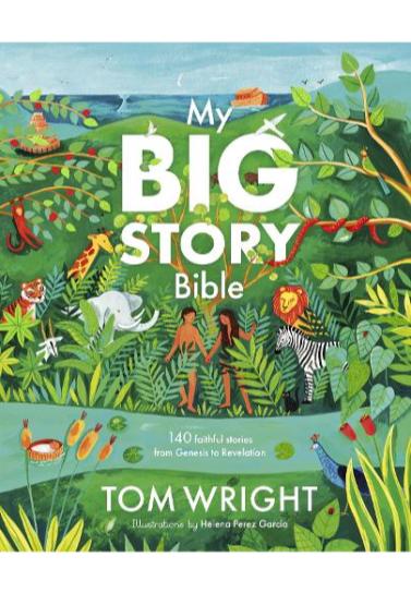 My Big Story Bible: 140 Faithful Stories, from Genesis to Revelation