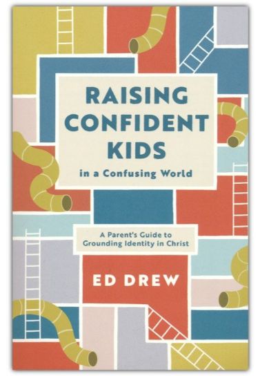 Raising Confident Kids in a Confusing World: A Parent's Guide to Grounding Identity in Christ