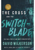The Cross And The SwitchBlade: The True Story of One Man's Fearless Faith