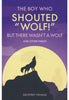 The Boy Who Shouted “Wolf!” But There Wasn’t a Wolf: And Other Tales
