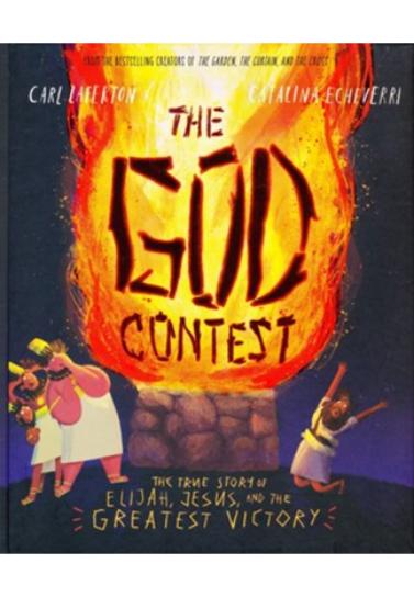 The God Contest: The True Story of Elijah, Jesus, and the Greatest Victory