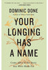 Your Longing Has a Name: Come Alive to the Story You Were Made For