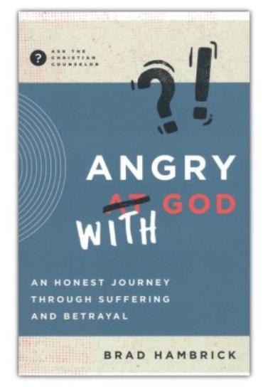 Angry with God: An Honest Journey through Suffering and Betrayal