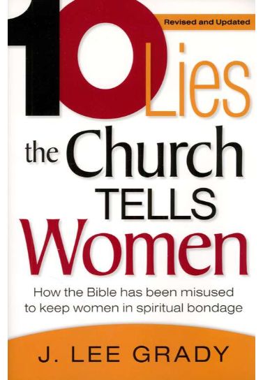 Ten Lies The Church Tells Women: How The Bible Has Been Misused to Keep Women in Spiritual Bondage