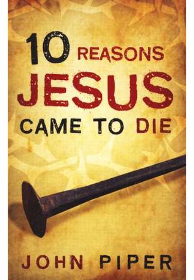10 Reasons Jesus Came to Die (ESV), Pack of 25 Tracts