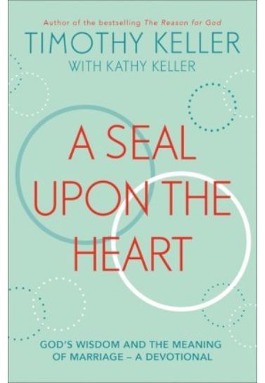A Seal Upon the Heart : God's Wisdom and the Meaning of Marriage: a Devotional - Tim Keller Devotionals Hodder & Stoughton   