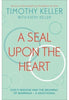 A Seal Upon the Heart : God's Wisdom and the Meaning of Marriage: a Devotional - Tim Keller Devotionals Hodder & Stoughton   