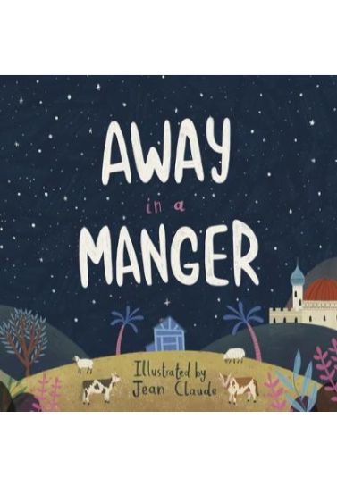 Away In A Manger - Jean Claude Children (5-8) SPCK Publishing   