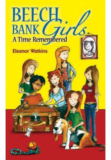 Beech Bank Girls : A Time Remembered - Eleanor Watkins Teen Dernier Publishing   