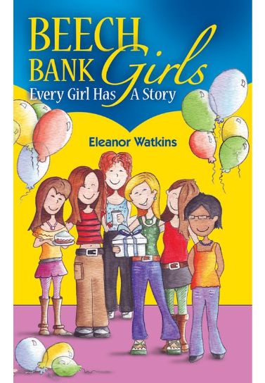 Beech Bank Girls : Every Girl Has A Story - Eleanor Watkins Teen Dernier Publishing   