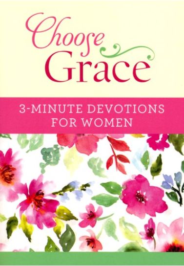 Choose Grace: 3-Minute Devotions for Women - Joanna Bloss Devotionals Barbour Publishing   
