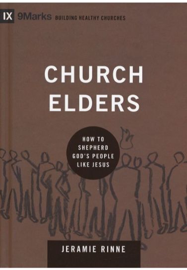 Church Elders : How to Shepherd God's People Like Jesus - Jeramie Rinne Church Resources Crossway Books   