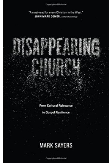 Disappearing Church - Mark Sayers Social & Cultural Issues Moody Publishers   