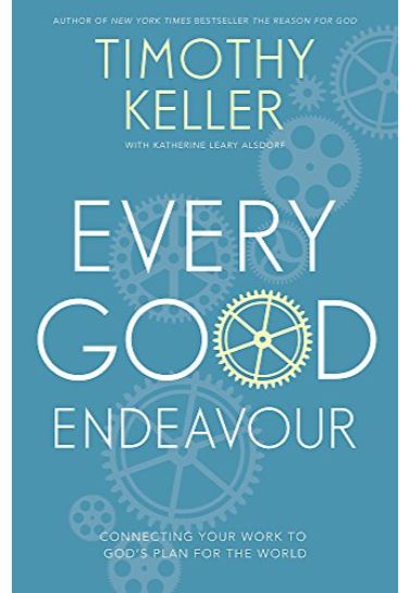 Every Good Endeavour - Tim Keller Christian Living Hodder & Stoughton   