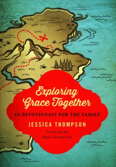 Exploring Grace Together : 40 Devotionals for the Family - Jessica Thompson Devotionals Crossway Books   
