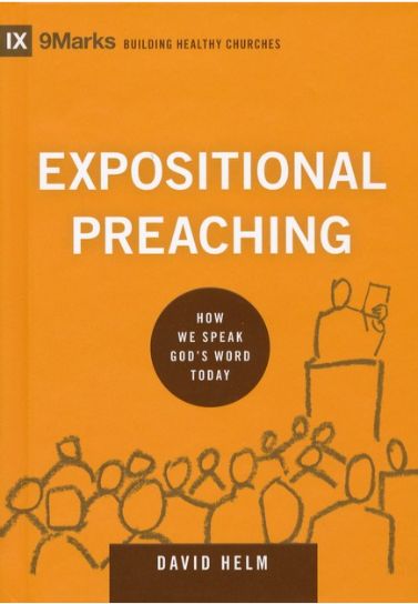 Expositional Preaching : How We Speak God's Word Today - David Helm Church Resources Crossway Books   