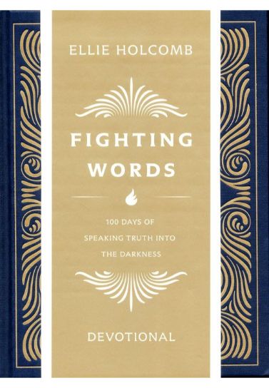 Fighting Words Devotional: 100 Days of Speaking Truth into the Darkness - Ellie Holcomb Devotionals B & H Publishing Group   