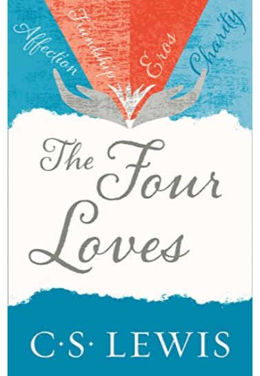The Four Loves - C.S. Lewis Christian Classics HarperCollins   