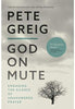 God on Mute: Engaging The Silence Of Unanswered Prayer - Pete Greig Prayer & Worship David C Cook   