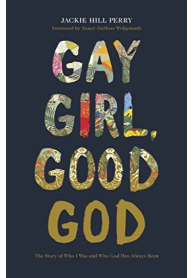 Gay Girl, Good God - Jackie Hill Perry Social & Cultural Issues Lifeway Christian Resources   