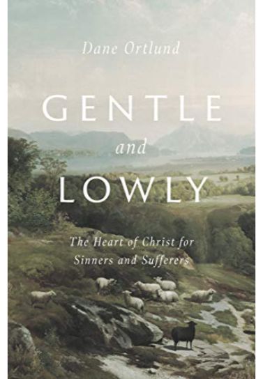 Gentle and Lowly - Dane Ortlund Devotionals Crossway Books   