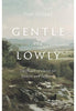 Gentle and Lowly - Dane Ortlund Devotionals Crossway Books   