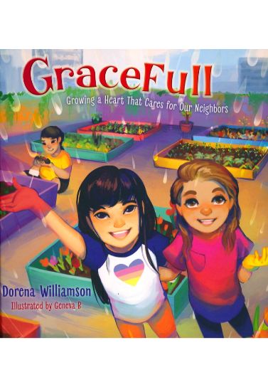 GraceFull: Growing a Heart That Cares for Our Neighbours - Dorena Williamson Children (5-8) B & H Publishing Group   