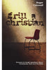 Grill A Christian: Answers to Tough Questions About Christianity, God and the Bible