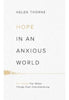 Hope in an Anxious World : 6 Truths for When Things Feel Overwhelming - Helen Thorne Life's Challenges The Good Book Company   