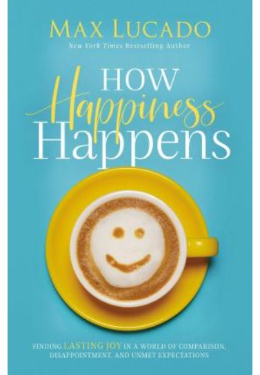 How Happiness Happens - Max Lucado Christian Living Thomas Nelson   