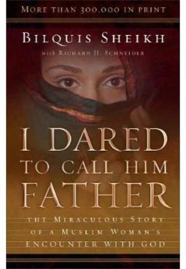 I Dared To Call Him Father - Bilquis Sheikh and Richard H. Schneider Biography Baker Publishing Group   