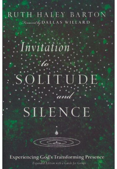 Invitation to Solitude and Silence : Experiencing God's Transforming Presence - Ruth Haley Barton Spiritual Growth InterVarsity Press   