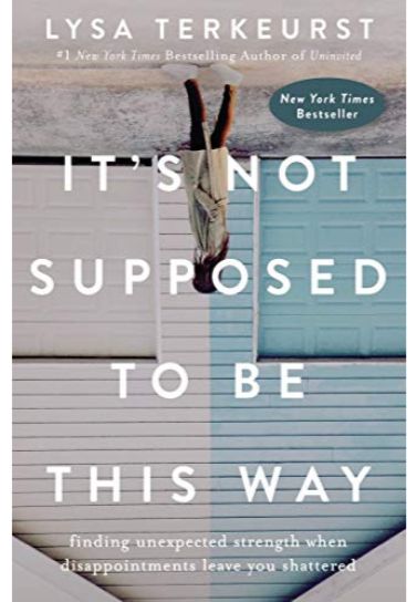 It's Not Supposed To Be This Way - Lysa TerKeurst For Women Thomas Nelson   