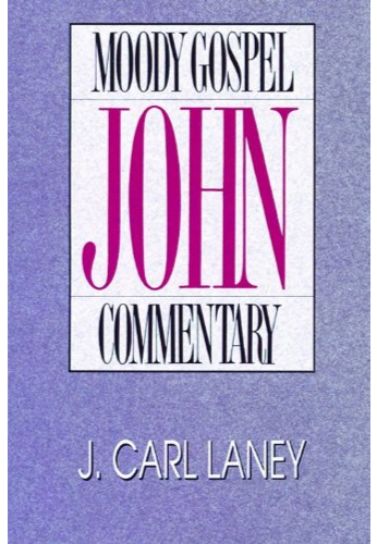 John (Moody Gospel Commentary) - Carl Laney Bible Study Moody Publishers   