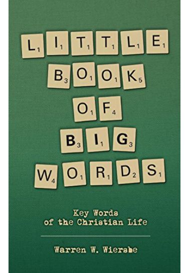 Little Book of Big Words: Key words of the Christian life - Warren W. Wiersbe Theology 10Publishing   