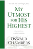 My Utmost for His Highest - Oswald Chambers Devotionals Our Daily Bread Publishing   