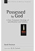 Possessed by God: New Testament Theology Of Sanctification And Holiness