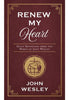 Renew My Heart: Daily Devotions from the Works of John Wesley