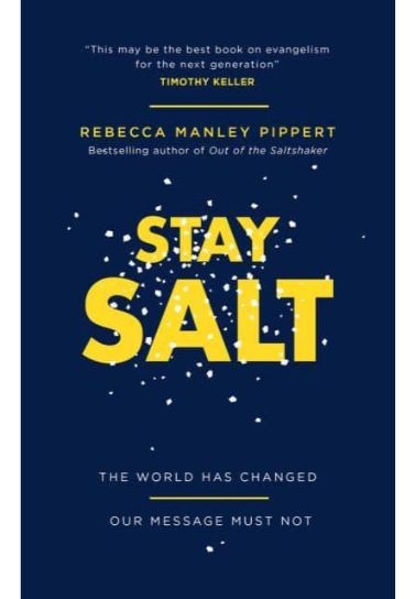 Stay Salt: The World Has Changed: Our Message Must Not - Rebecca Manley Pippert Evangelism The Good Book Company   