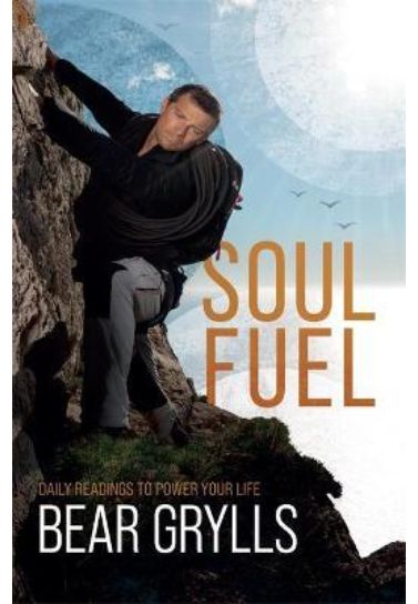 Soul Fuel: A Daily Devotional - Bear Grylls Devotionals Hodder & Stoughton   